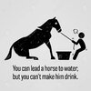 36627540-you-can-lead-a-horse-to-water-but-you-cannot-make-him-drink.jpg